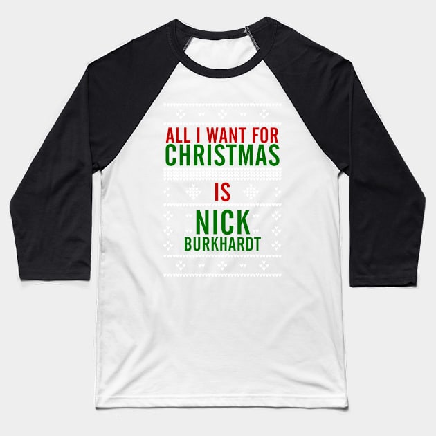 All I want for Christmas is Nick Burkhardt Baseball T-Shirt by AllieConfyArt